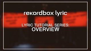 rekordbox lyric Tutorials: Overview