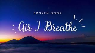 Broken Door Air I Breathe