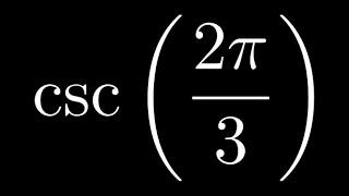 Compute csc(2pi/3) by Hand