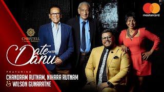 DATE WITH DANU | Chandram Rutnam,  Nihara Rutnam & Wilson Gunaratne