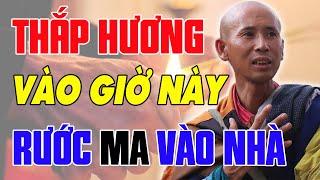 Sư MINH TUỆ Dặn Rằng Tuyệt Đối Cấm Thắp Hương Vào Giờ Này Kẻo Rước Họa!