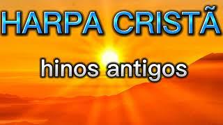 HARPA CRISTÃ hinos antigos