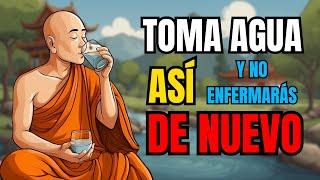 Toma AGUA De Esta Manera y Tu Cuerpo SANARÁ Por Sí Mismo | Sabiduría Budista