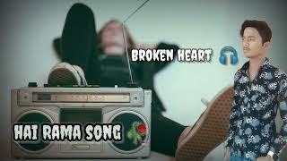 hai Rama  l Broken heart ️ peene ka song 