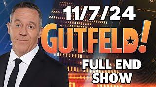 Gutfeld! 11/7/24 Greg Gutfeld FULL END SHOW | BREAKING NEWS TODAY November 7, 2024