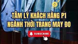 Tâm lý khách hàng may đo thời trang P1 #bespokesuit #tailoring