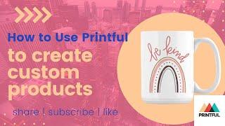 How To Use Printful Print-On-Demand To Create Custom Products