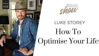 44: Luke Storey on How To Optimise Your Life with Melissa Ambrosini