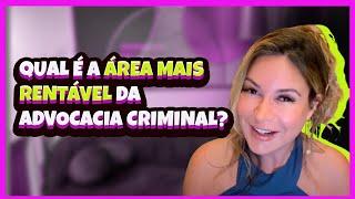 Qual é a área mais rentável da advocacia criminal?