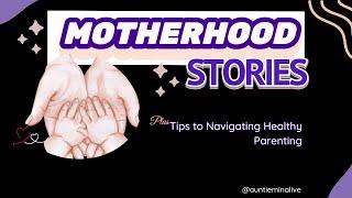 Motherhood Journey: Stories, Encouragement & Parenting Tip