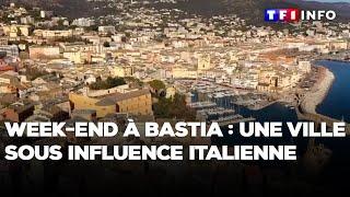 Week-end à Bastia : une ville sous influence italienne