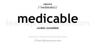 Pronunciation of Medicable | Definition of Medicable