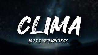 CLIMA - DEI V X FOREIGN TECK (Lyrics)