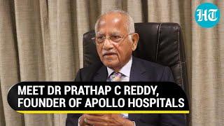 Meet Dr Prathap C Reddy, founder of Apollo Hospitals