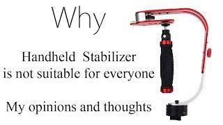 Handheld Stabilizer may not be suitable for everyone. After 1 year of use