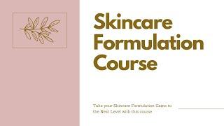 Introduction to Skincare Formulation - Module 1