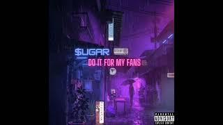 $ugar-Do It For My Fans [prod by: polo propane]