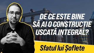 De ce este bine să ai o construcție uscată integral?