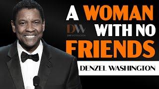 A WOMAN WITH NO FRIENDS - Denzel Washington's Motivational