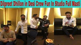 Dilpreet Dhillon Live Fun  in Desi Crew Studio Full Masti With kang - Only Live