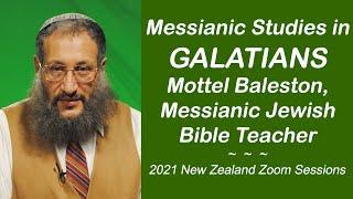 MESSIANIC STUDIES IN GALATIANS, week 1-A,  Mottel Baleston, Messianic Jewish Teacher