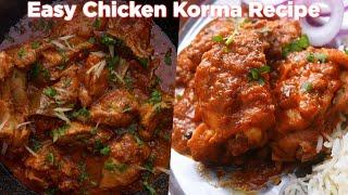 Easy Chicken Korma Recipe Anyone Can Make