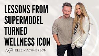 Lessons From Supermodel Turned Wellness Icon w/ Elle Macpherson | The Art of Being Well Dr Will Cole