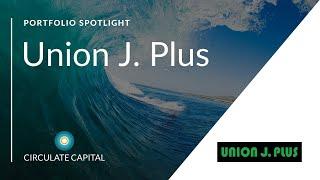 Circulate Capital Portfolio Spotlight: Union J. Plus