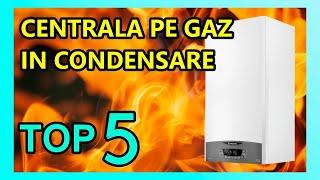 Cea Mai Buna Centrala Termica pe Gaz in Condensare 2023 | Top 5