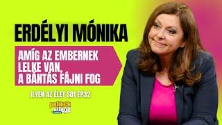 ERDÉLYI MÓNIKA: AMÍG AZ EMBERNEK LELKE VAN, A BÁNTÁS FÁJNI FOG / Ilyen az élet / Palikék világa