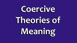 Coercive Theories of Meaning