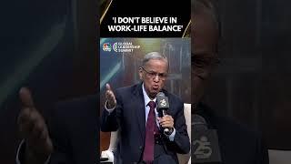 I Don't Believe In Work-Life Balance: Infosys' Narayana Murthy | CNBC Global Leadership Summit