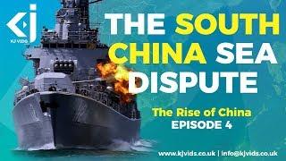 The SOUTH CHINA Sea Dispute | The Rise of China Mini Documentary | Episode 4 - KJ Vids