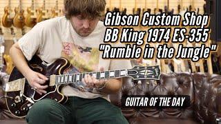 Gibson Custom Shop BB King ES-355 1974 "Rumble in the Jungle" #96 of 100 Made | Guitar of the Day