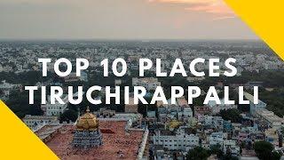 Top Ten Tourist Destinations In Tiruchirappalli ~ Tamil Nadu