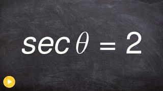 Given the Value of Secant Find the Angle