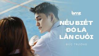 NẾU BIẾT ĐÓ LÀ LẦN CUỐI - ĐỨC TRƯỜNG | OFFICIAL MUSIC VIDEO