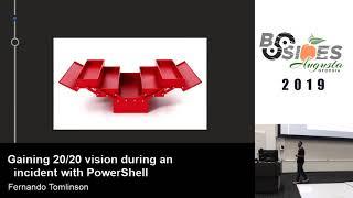 Fernando Tomlinson - Gaining 20/20 vision during an incident with PowerShell