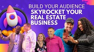 Build Your Audience (Skyrocket Your Real Estate Business)