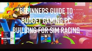 Beginner's Guide To Budget Gaming PC Build For Sim Racing