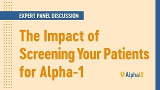 The Impact of Screening Your Patients for Alpha-1 | ALPHA-1 EXPERTS