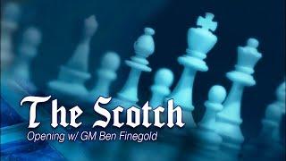 Openings with GM Ben Finegold: The Scotch