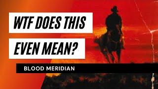 Blood Meridian Explained Video #1  Intro and Chapter 1  || WTF Does This Even Mean?