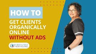 HOW TO GET CLIENTS ORGANICALLY ONLINE WITHOUT ADS