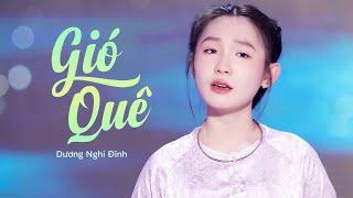 Gió Quê - Tình Tôi Như Điệu Lý Trăng Soi | Dương Nghi Đình | Official Mv