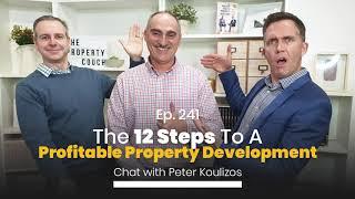 Ep. 241 | 12 Steps To A Profitable Property Development – Chat with Peter Koulizos