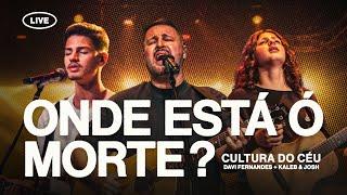 Cultura do Céu, Davi Fernandes, Kaleb e Josh - Onde Está ó Morte ? (Ao Vivo)