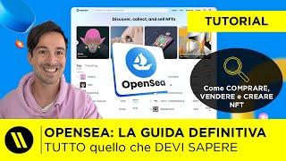 OPENSEA: La GUIDA DEFINITIVA | TUTORIAL: come COMPRARE, VENDERE e CREARE NFT