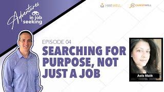 Searching for Purpose, Not Just a Job - Adventures in Job Seeking [Ep 4]