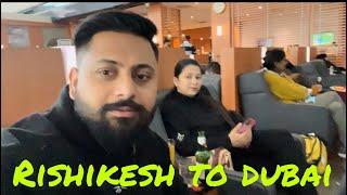 Rishikesh to Dubai by taking ️